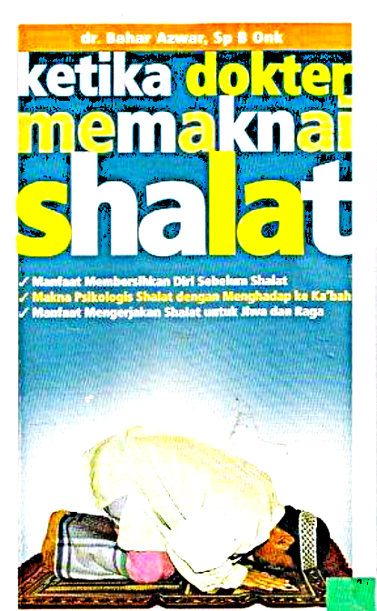 Ketika dokter memaknai sholat, karya Dr. Bahar Azwar